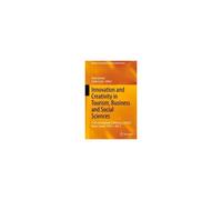 Innovation And Creativity In Tourism, Business And Social Sciences