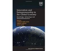 Innovation and Entrepreneurship in the Global Economy: Knowledge, Technology and Internationalization (New Horizons in Regional Science Series) - [Livre en VO] Charlie Karlsson, Urban Grasjo, Sofia Wi