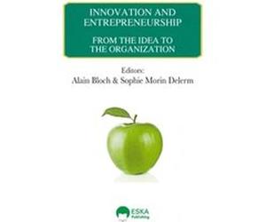 Innovation and entrepreneurship Sophie Delerm (Edité par), Alain Bloch (Edité par), EDITIONS ESKA (Auteur)