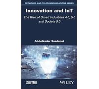 Innovation and IoT: The Rise of Smart Industries 4.0, 5.0 and Society 5.0