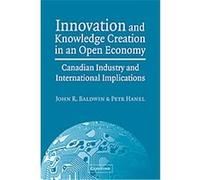 Innovation and Knowledge Creation in an Open Economy John R. Baldwin, Petr Hanel (Auteur)
