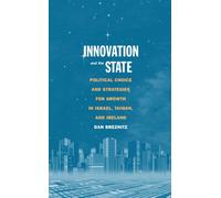 Innovation and the State: Political Choice and Strategies for Growth in Israel, Taiwan, and Ireland