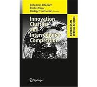Innovation Clusters and Interregional Competition, Advances in Spatial Science Dirk Dohse, Johannes Brocker, Rudiger Soltwedel (Auteur)