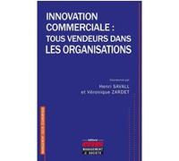 Innovation commerciale : tous vendeurs dans les organisations Henri Savall (Auteur), Véronique Zardet (Auteur)