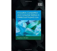 Innovation, Competition And Consumer Welfare In Intellectual Property Law