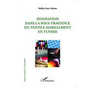 Innovation dans la sous-traitance du textile-habillement en Tunisie - Molka Ernez Mrabet - L'harmattan - broché - Essai