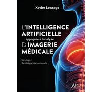 Innovation de l’intelligence artificielle appliquée à l’analyse d’images médicales en sénologie et cardiologie interventionnelle. - Xavier Lessage - Umons Universitaires Eds - broché - Scolaire / Univ