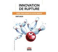 Innovation de rupture Benoit Sarazin (Auteur)