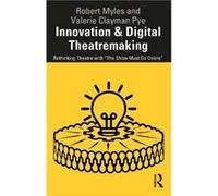 Innovation Digital Theatremaking by Valerie Clayman Pye Valerie Clayman Pye (Auteur)