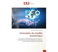Innovation du modèle économique: Économie et Management de la Finance : L’innovation du Business Model crée plus de valeur que l’innovation de produit