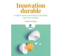Innovation durable Feuille de route pour intégrer la durabilité dans votre stratégie - Laetitia Gazagnes - Pearson France - broché - Etude