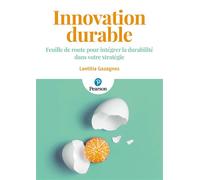 Innovation durable Feuille de route pour intégrer la durabilité dans votre stratégie - Laetitia Gazagnes - Pearson France - broché - Etude