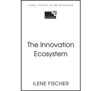 Innovation Ecosystems A Dynamic Blueprint for Organizational Success and Engagement - Ilene Fischer - John Murray Business - ebook (ePub) - Livre