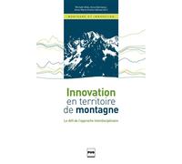Innovation en territoire de montagne Le défi de l'approche interdisciplinaire - Anne-Marie Granet-Abisset - Presses Universitaires Grenoble - broché - Essai
