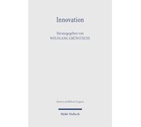 Innovation: Erkundungen zu einer exegesegeschichtlichen Kategorie