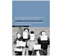 Innovation Et Intervention Sociales - Impacts, Méthodes Et Mises En ¿Uvre Dans Les Domaines De La Santé Et De L'action Sociale