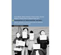 Innovation et intervention sociales: Impacts, méthodes et mises en œuvre dans les domaines de la santé et de l'action sociale