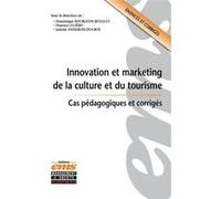 Innovation et marketing de la culture et du tourisme: Cas pédagogiques et corrigés