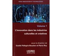 Innovation et technologies: Volume 7, L'innovation dans les industries culturelles et créatives