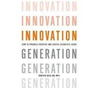 Innovation Generation by Ness Roberta B. Dean and University of TexasHouston Vice President for Innovation Dean and University of TexasHouston Vice Presid Ness Roberta B. Dean and University of TexasH