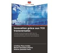 Innovation grâce aux TCE transversales: Transfert de technologie et défis liés à la commercialisation dans les domaines de la nanobiotechnologie et de la nanomédecine