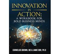 Innovation In Action: A Workbook For Bold Business Minds