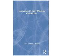 Innovation In Early Modern Catholicism