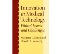 Innovation in Medical Technology by Kennedy Donald PhD President Emeritus and Bing Professor of Environmental Science and Policy Stanford University Hardc Donald Kennedy, Margaret L. Eaton (Auteur)