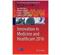 Innovation In Medicine And Healthcare 2016
