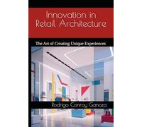 Innovation in Retail Architecture: The Art of Creating Unique Experiences