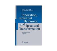 Innovation, Industrial Dynamics And Structural Transformation : Schumpeterian Legacies