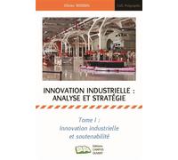Innovation industrielle analyse et stratégie tome 1 inovation industrielle et soutenabilité Innovation industrielle et soutenabilité - Olivier Boissin - Campus Ouvert - broché - Etude