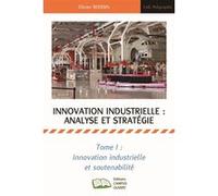 Innovation industrielle analyse et stratégie tome 1 inovation industrielle et soutenabilité Olivier Boissin (Auteur)