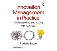 Innovation Management in Practice Understanding and Acting with ISO 56001 - Frédéric Sauzet - Productivity Press - ebook (ePub) - Livre