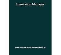 Innovation Manager: Journal, Notes, Ideas, Actions, Priorities, Checklists, Log | Tool for Daily Goal Setting Tracker | Time Management | Performance Reviews | Project Office Book Gifts for Meetings
