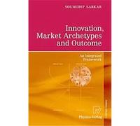 Innovation, Market Archetypes and Outcome Soumodip Sarkar (Auteur)