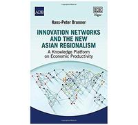 Innovation Networks And The New Asian Regionalism