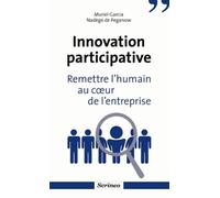 Innovation participative. Remettre l'humain au coeur des entreprises