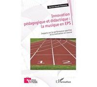 Innovation pédagogique et didactique : la musique en EPS Marion Huault Chavanne (Auteur)