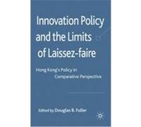 Innovation Policy and the Limits of Laissez-Faire: Hong Kong's Policy in Comparative Perspective