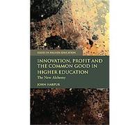 Innovation, Profit and the Common Good in Higher Education, Issues in Higher Education John Harpur (Auteur)