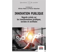 Innovation publique Regards croisés sur les transformations juridiques, sociales et sociétales - Olivier Meier - Ems Management Et Societes - broché - Essai