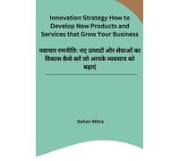 Innovation Strategy How To Develop New Products And Services That Grow Your Business