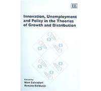 Innovation, Unemployment And Policy in the Theories of Growth And Distribution Neri Salvadori (Auteur)
