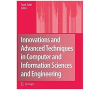 Innovations And Advanced Techniques In Computer And Information Sciences And Engineering