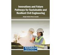 Innovations and Future Pathways for Sustainable and Resilient Civil Engineering