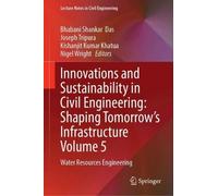 Innovations and Sustainability in Civil Engineering: Shaping Tomorrow’s Infrastructure Volume 5: Water Resources Engineering