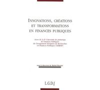 Innovations, créations et transformations en finances publiques Actes de la lie université de printemps de finances publiques du gerfip - sous l - Collectif - Lgdj - broché - Etude