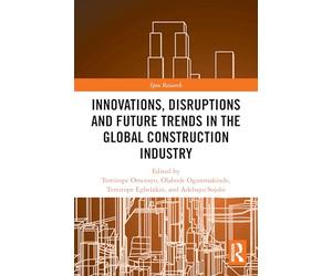 Innovations, Disruptions and Future Trends in the Global Construction Industry