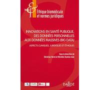 Innovations En Santé Publique, Des Données Personnelles Aux Données Massives (Big Data) - Aspects Cliniques, Juridiques Et Éthiques